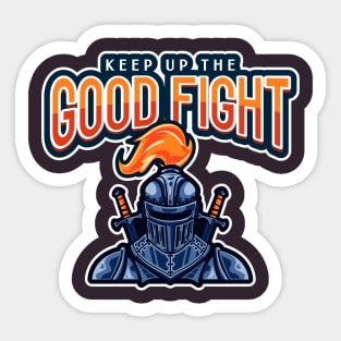 Keep Up the Good Fight Sticker